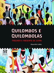 Quilombos e quilombolas: passado e presente de lutas