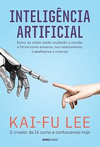 Inteligência artificial - Como os robôs estão mudando o mundo, a forma como amamos, nos relacionamos
