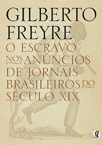 O Escravo nos anúncios de jornais brasileiros do século XIX