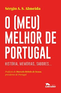 O (Meu) Melhor de Portugal - Histórias, memórias, sabores