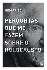 Perguntas que me fazem sobre o holocausto