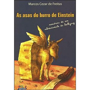 As asas do burro de Einstein - memórias de um sobrevivente do bullying