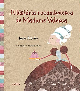 História rocambolesca de Madame Valesca