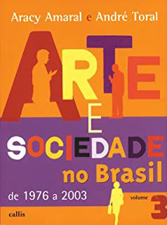 Arte e sociedade no Brasil Volume 3: (1976-2003)