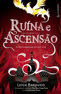 Ruína e Ascensão – Trilogia Grisha - Vol. 3 - A conjuradora do sol vive
