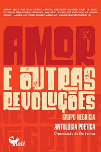 Amor e outras revolucões - Grupo negrícia - Antologia Poética