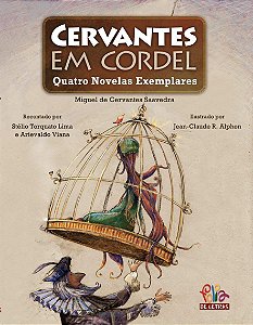 Cervantes em cordel: quatro novelas exemplares