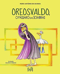 Oreosvaldo, o pássaro das sombras