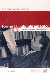 Forma e Alumbramento - Poética e poesia em Manuel Bandeira