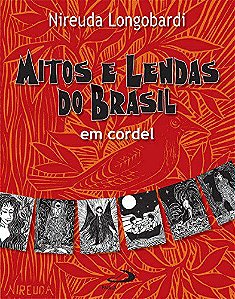 Mitos e Lendas Do Brasil Em Cordel