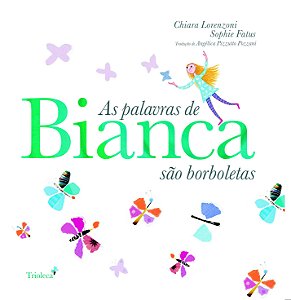 As palavras de Bianca são borboletas