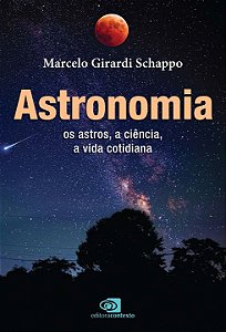Astronomia: Os Astros, a Ciência, a Vida Cotidiana
