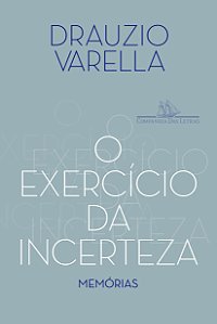 O exercício da incerteza: Memórias