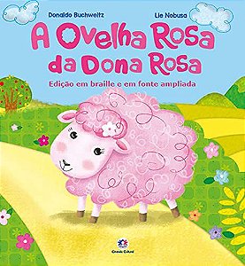 A Ovelha Rosa da Dona Rosa: Edição com Braille e Fonte ampliada