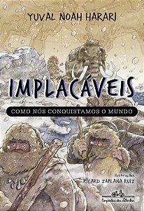 Implacáveis: Como nós conquistamos o mundo