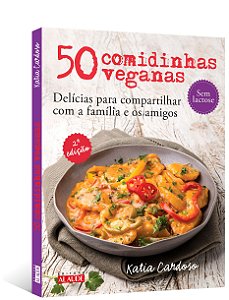 50 Comidinhas Veganas - Delícias para compartilharcom a família e os amigos
