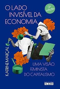 O Lado invisível da economia - Uma visão feminista do capitallismo