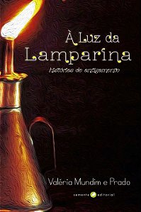 LUZ DA LAMPARINA - HISTORIAS DE ANTIGAMENTE, A