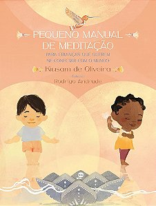 Pequeno manual de meditação: para crianlas que querem se conectar com o mundo