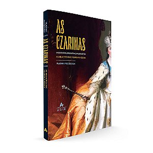 As czarinas: as mulheres que fizeram a Rússia