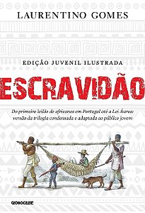 Escravidão: Edição juvenil ilustrada: Do primeiro leilão de africanos em Portugal até a Lei Áurea