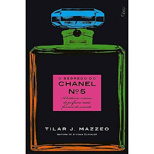 O segredo do Chanel Nº 5: A história íntima do perfume mais famoso do mundo