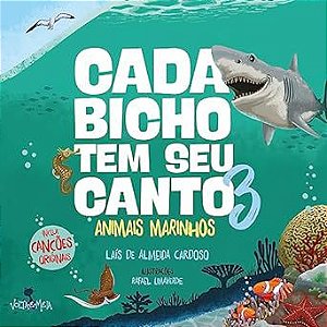 Cada bicho tem seu canto 3: Animais Marinhos