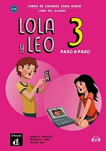 Lola y Leo Paso a Paso Libro del Alumno con Mp3-3: Libro del alumno + audio MP3 descargable 3 (A1.2)