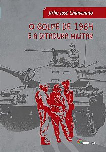 O Golpe de 1964 e a Ditadura Militar