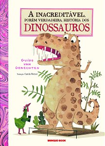 A Inacreditável, Porém Verdadeira, História Dos Dinossauros