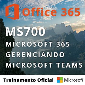 MS-700: Microsoft 365 Gerenciando Microsoft Teams