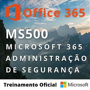MS-500: Microsoft 365 Administração de segurança