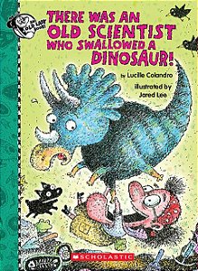 There Was an Old Scientist Who Swallowed a Dinosaur!