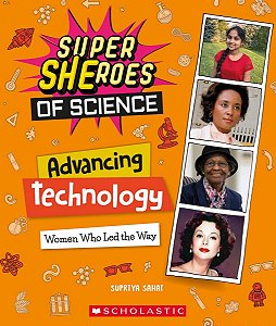 Super SHEroes of Science: Advancing Technology