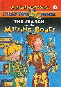 The Magic School Bus Chapter Books: The Search for the Missing Bones