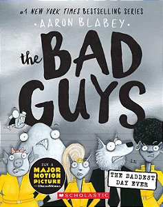 The Bad Guys #10: The Bad Guys in the Baddest Day Ever