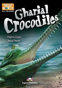 gharial crocodiles reader (discover our amazing world)