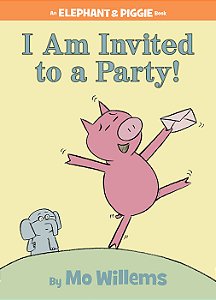 elephant & piggie:  I am Invited to a party