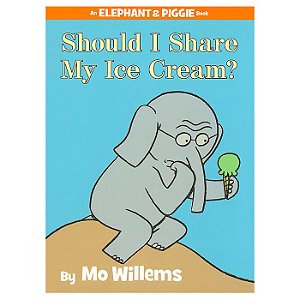 An Elephant & Piggie Book:  Should I Share My Ice Cream?