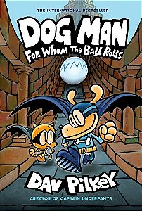 Dog Man #7: For Whom the Ball Rolls