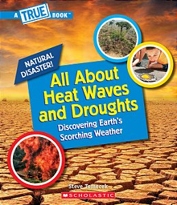 All About Heat Waves and Droughts (A True Book: Natural Disater!)