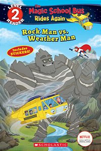 The Magic School Bus Rides Again - Rock Man vs. Weather Man (Reader - Level 2)