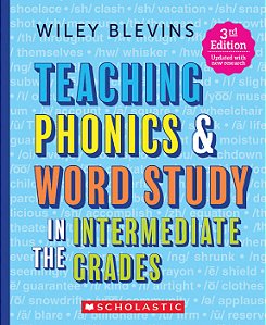 Teaching Phonics & Word Study in Intermediate the Grades (3rd Edition - Update with new research)