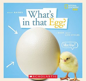 WHATS IN THAT EGG - A BOOK ABOUT LIFE CYCLES
