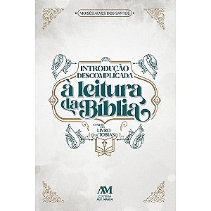 Livro Introdução descomplicada à leitura da Bíblia - A partir do livro de Tobias