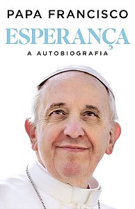 Livro Esperança: A Autobiografia - Papa Francisco