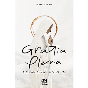 Livro Gratia Plena - A Grandeza da Virgem