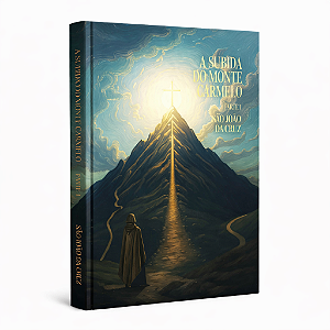 Livro A Subida do Monte Carmelo Parte 1 - São João da Cruz - Quaresmal Frei Gilson