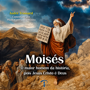 Livro Moisés: O maior homem da história, pois Jesus Cristo é Deus