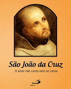 Livro São João da Cruz - O amor não cansa nem se cansa